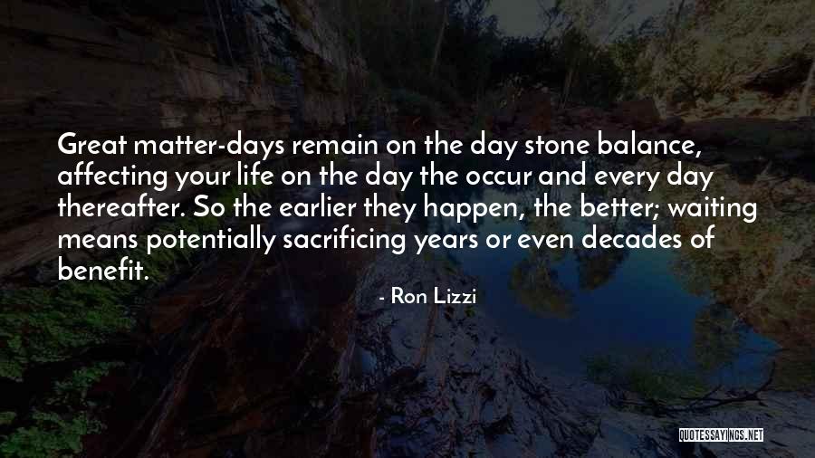 Earlier The Better Quotes By Ron Lizzi