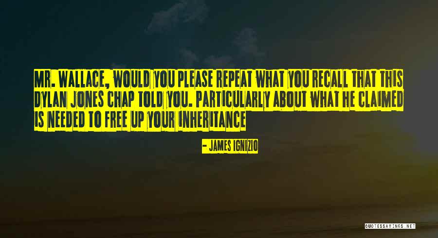 Earlierst Quotes By James Ignizio Earlierst Quotes By James Ignizio