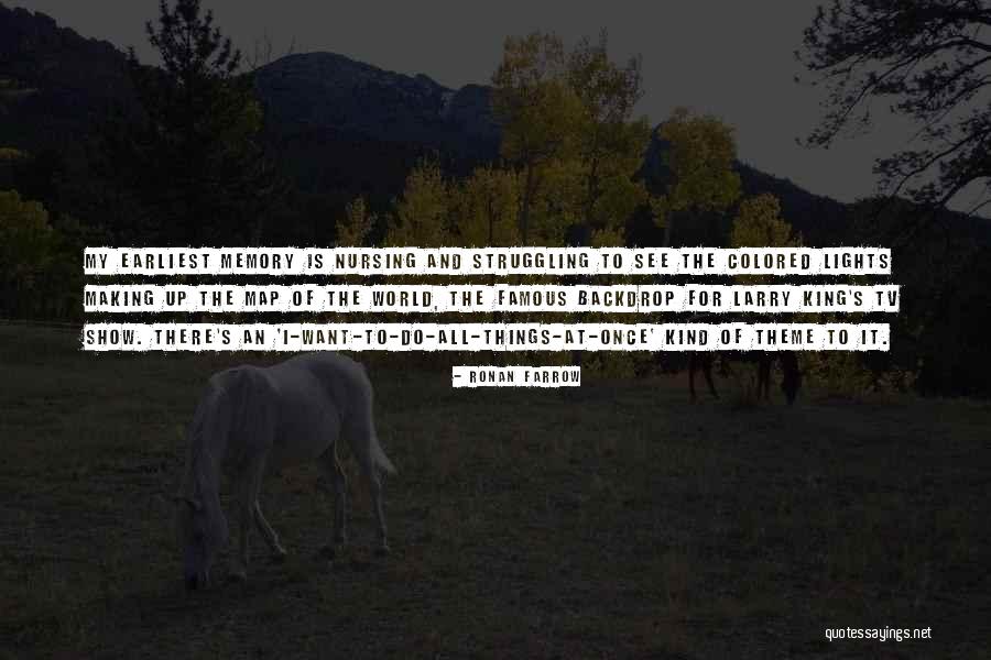 Earliest Memory Quotes By Ronan Farrow Earliest Memory Quotes By Ronan Farrow