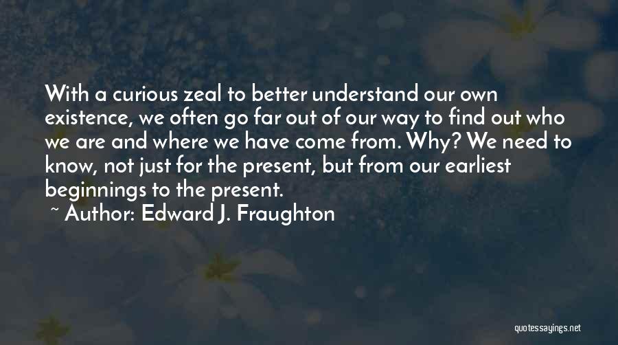 Earliest Quotes By Edward J. Fraughton