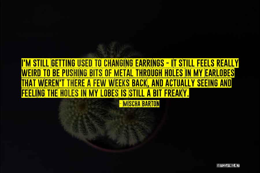 Earlobes Quotes By Mischa Barton Earlobes Quotes By Mischa Barton