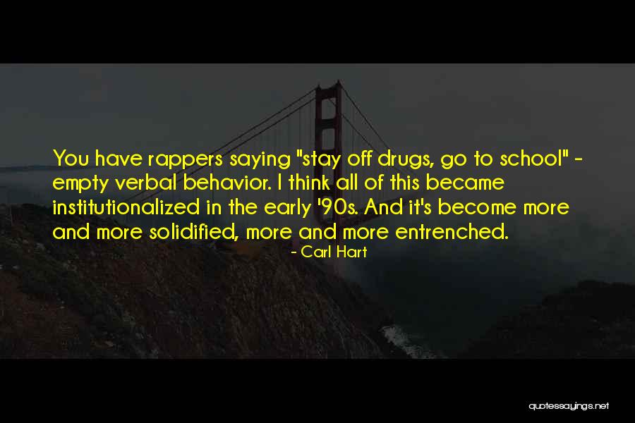 Early 90s Quotes By Carl Hart Early 90s Quotes By Carl Hart