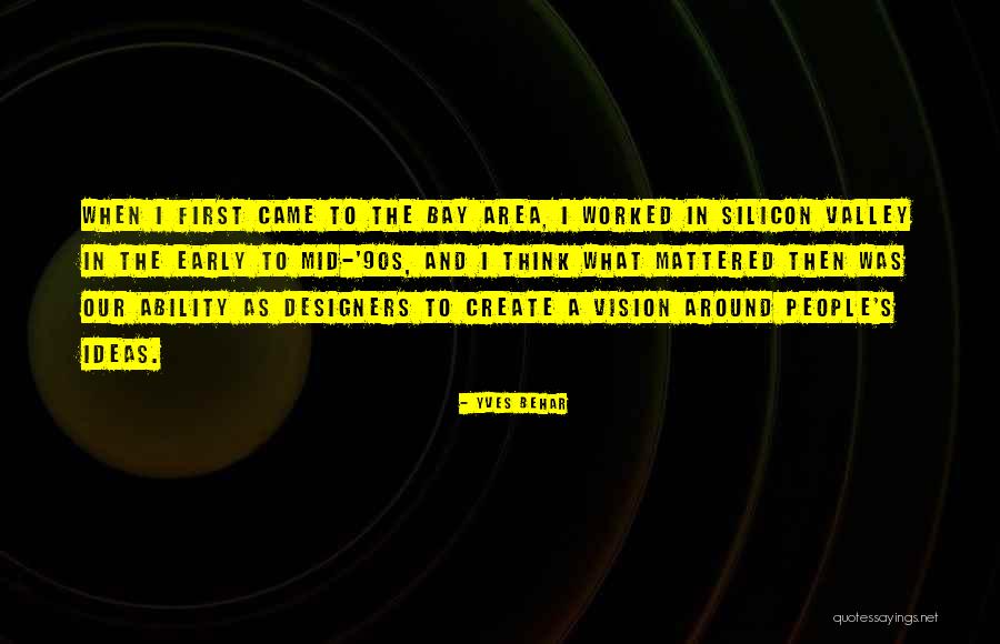 Early 90s Quotes By Yves Behar Early 90s Quotes By Yves Behar