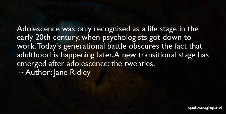 Early Adolescence Quotes By Jane Ridley