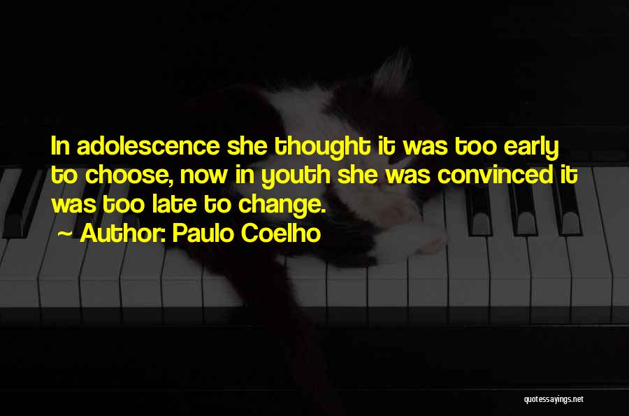 Early Adolescence Quotes By Paulo Coelho