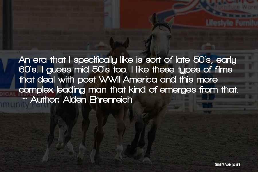 Early America Quotes By Alden Ehrenreich