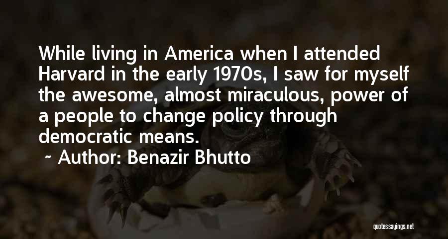 Early America Quotes By Benazir Bhutto
