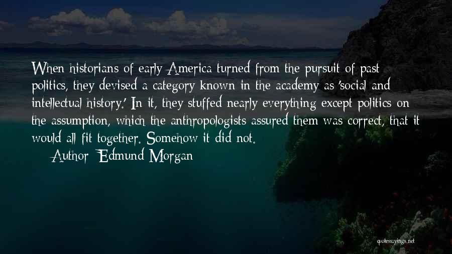 Early America Quotes By Edmund Morgan