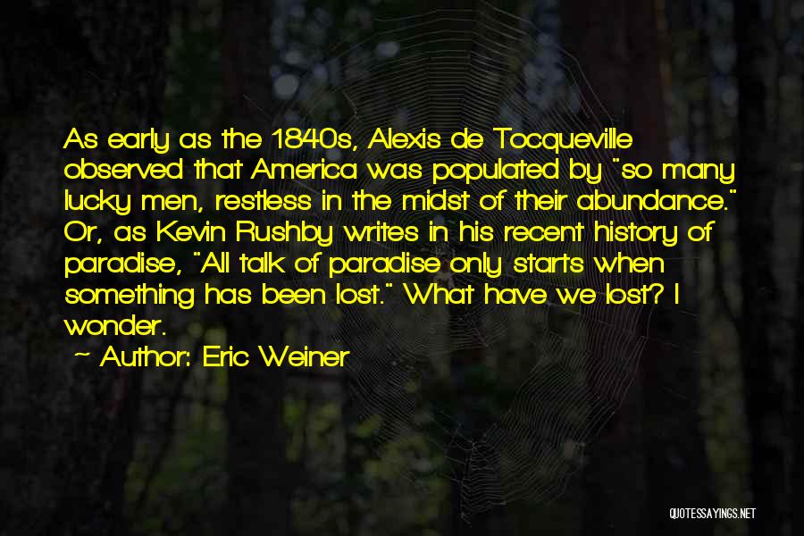 Early America Quotes By Eric Weiner