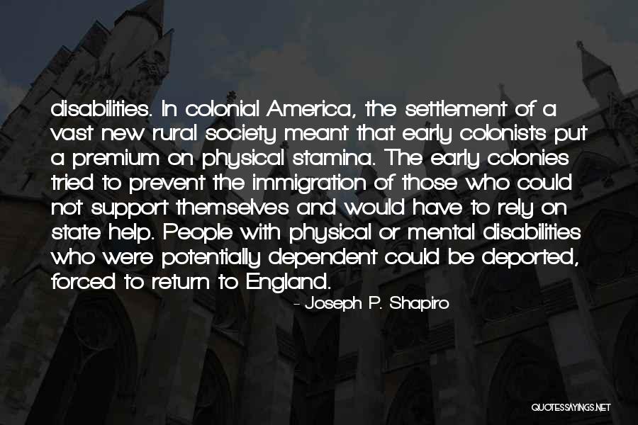 Early America Quotes By Joseph P. Shapiro Early America Quotes By Joseph P. Shapiro