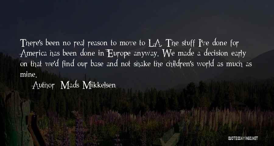 Early America Quotes By Mads Mikkelsen