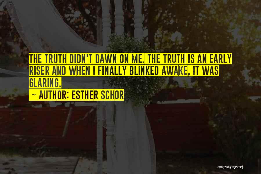 Early Awake Quotes By Esther Schor