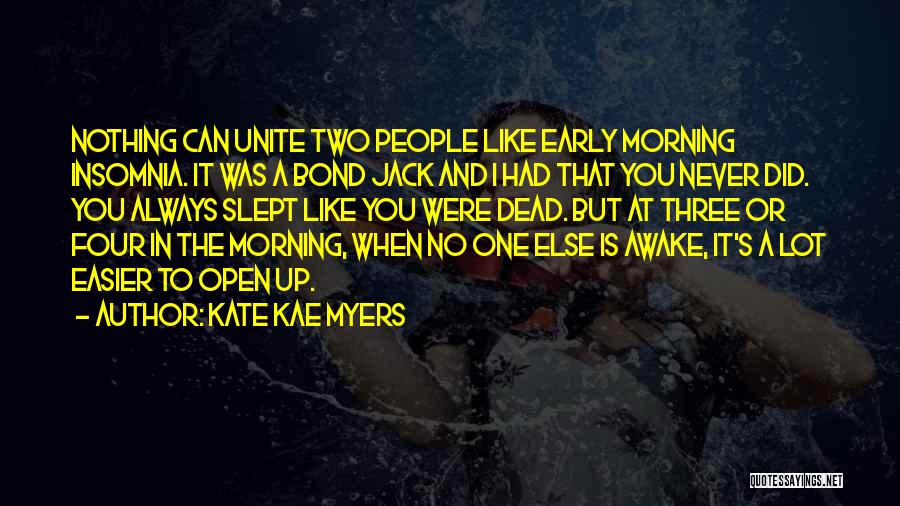 Early Awake Quotes By Kate Kae Myers