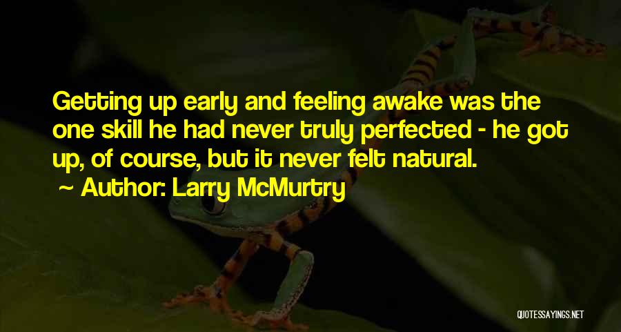Early Awake Quotes By Larry McMurtry