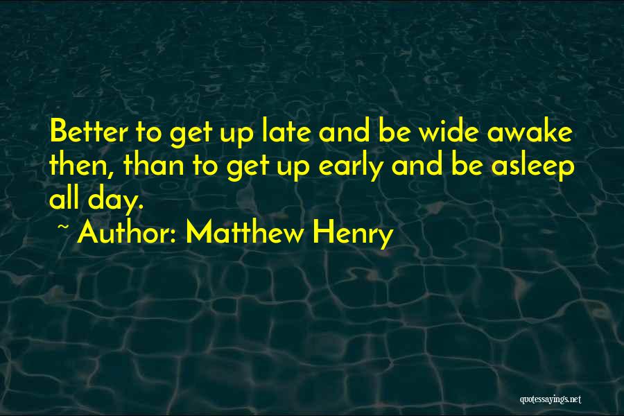 Early Awake Quotes By Matthew Henry