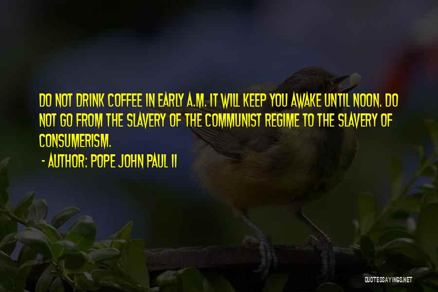 Early Awake Quotes By Pope John Paul II