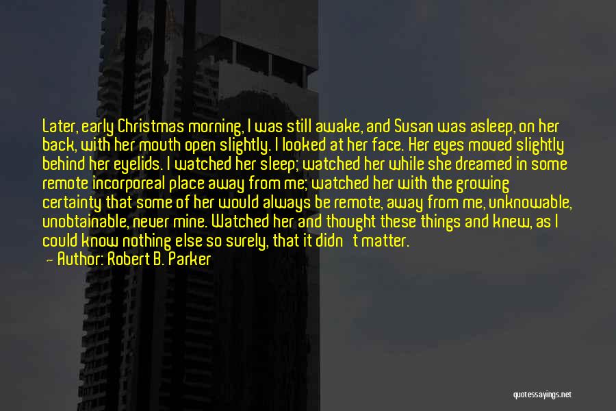 Early Awake Quotes By Robert B. Parker