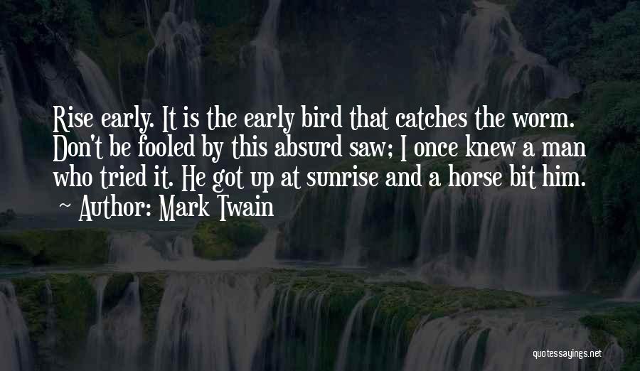 Early Bird Gets The Worm Quotes By Mark Twain