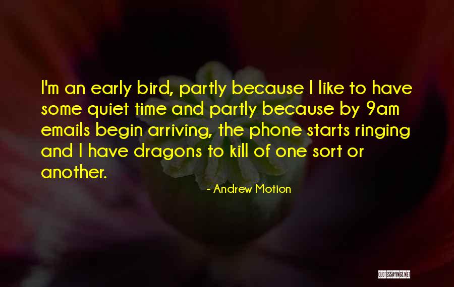 Early Bird Quotes By Andrew Motion