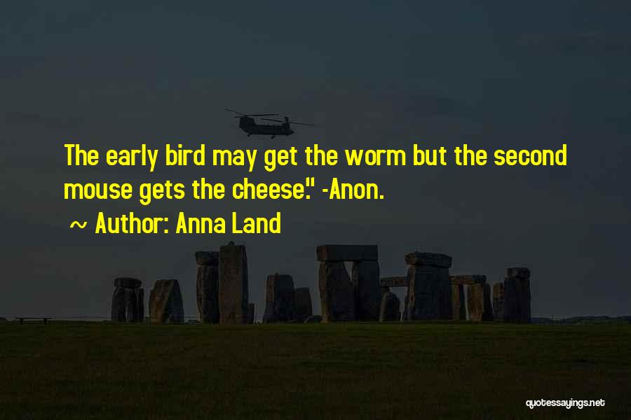 Early Bird Quotes By Anna Land