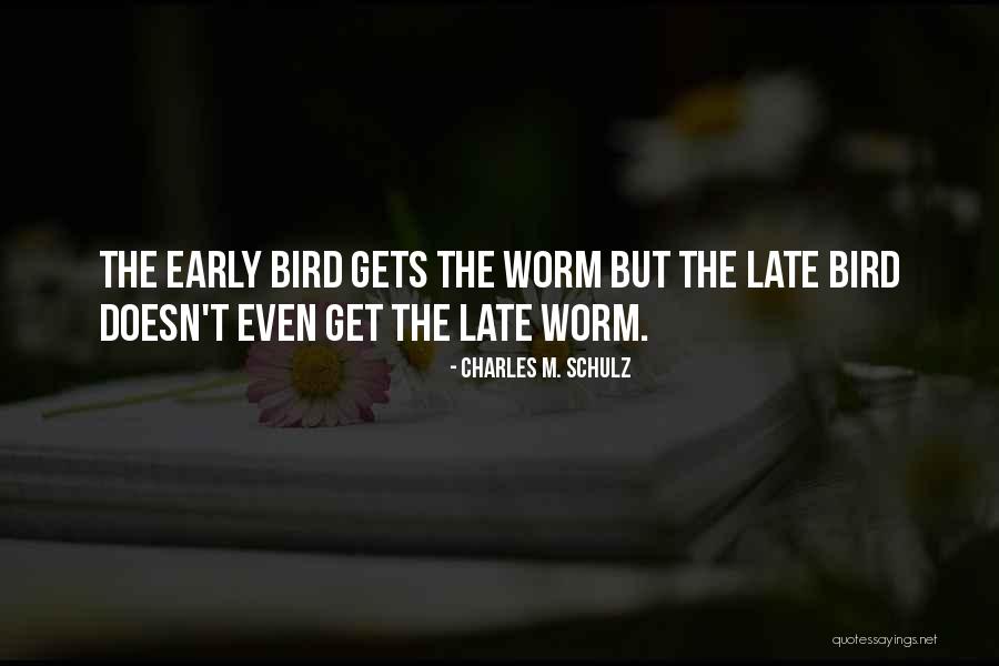 Early Bird Quotes By Charles M. Schulz