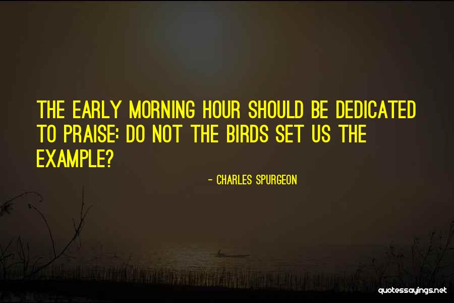 Early Bird Quotes By Charles Spurgeon