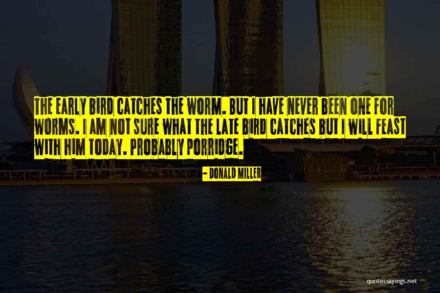 Early Bird Quotes By Donald Miller