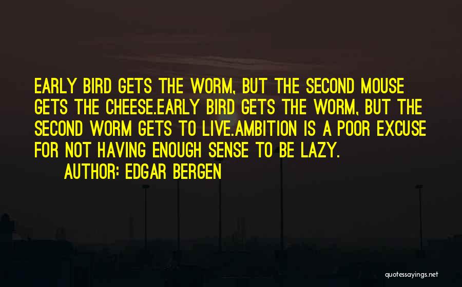 Early Bird Quotes By Edgar Bergen