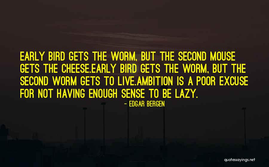 Early Bird Quotes By Edgar Bergen