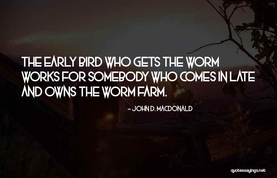 Early Bird Quotes By John D. MacDonald