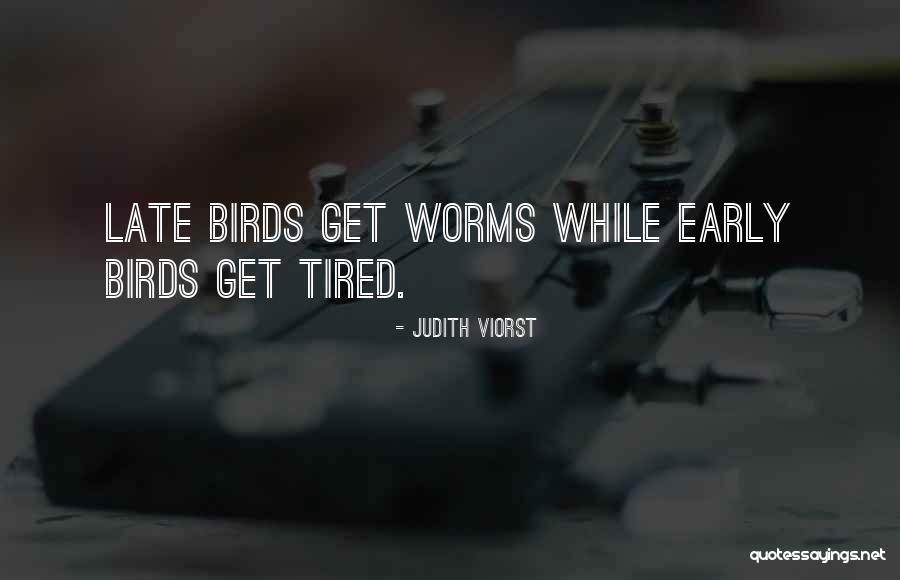 Early Bird Quotes By Judith Viorst