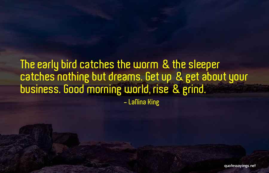 Early Bird Quotes By LaNina King