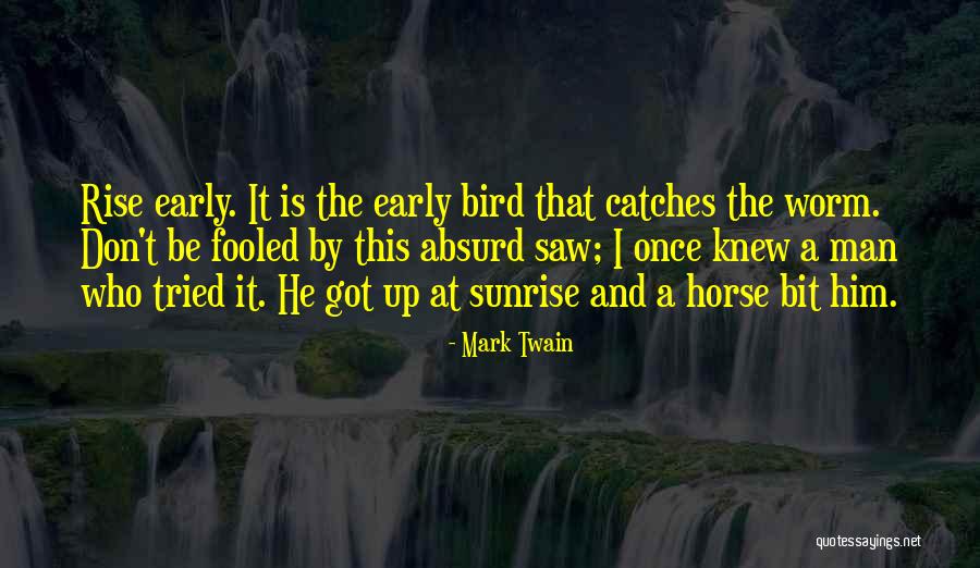 Early Bird Quotes By Mark Twain