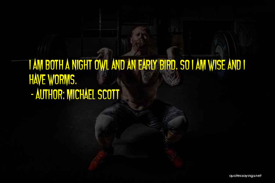 Early Bird Quotes By Michael Scott