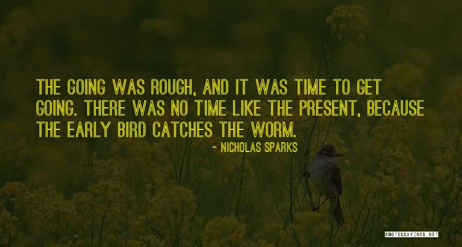 Early Bird Quotes By Nicholas Sparks