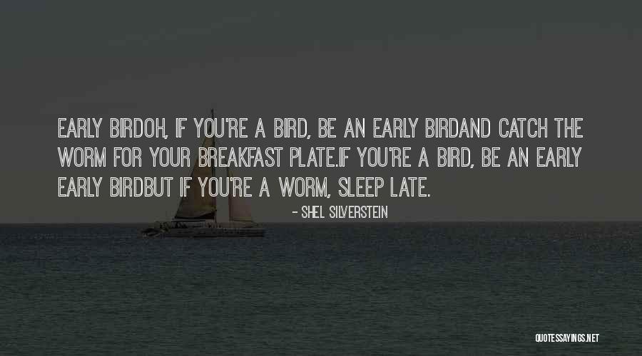 Early Bird Quotes By Shel Silverstein