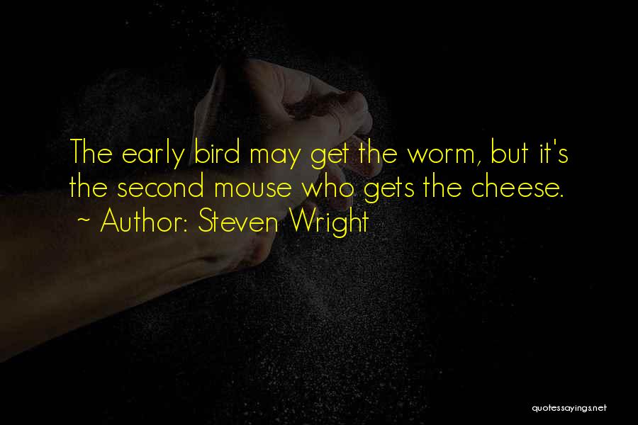 Early Bird Quotes By Steven Wright