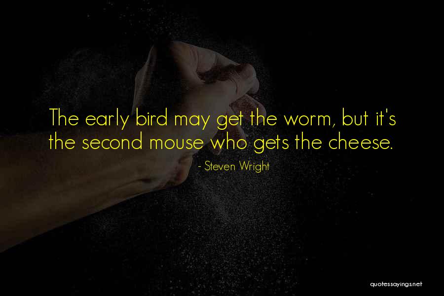 Early Bird Quotes By Steven Wright