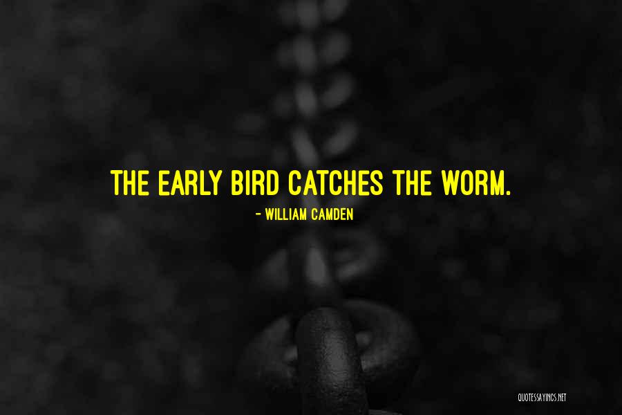 Early Bird Quotes By William Camden