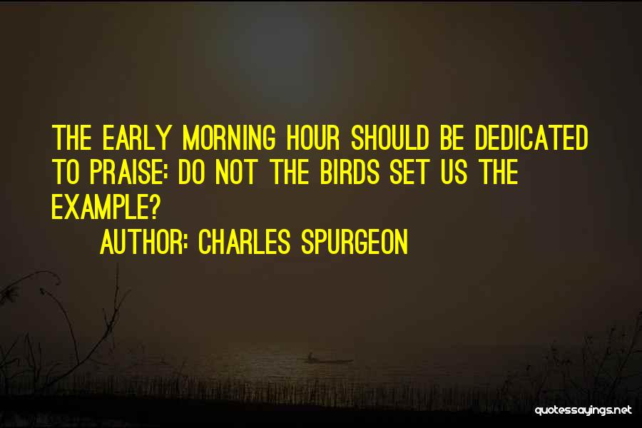 Early Birds Quotes By Charles Spurgeon