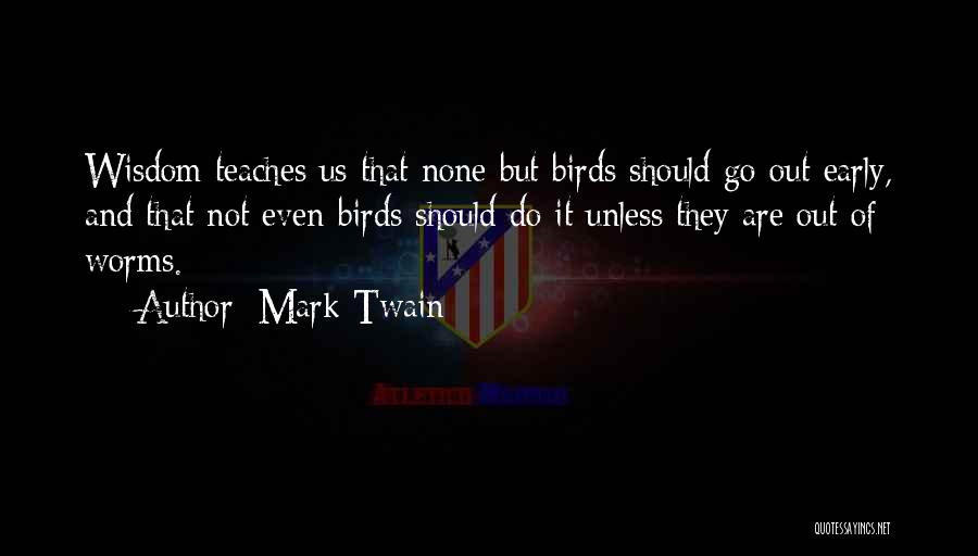 Early Birds Quotes By Mark Twain