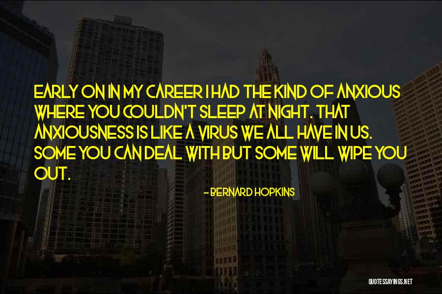 Early Career Quotes By Bernard Hopkins Early Career Quotes By Bernard Hopkins