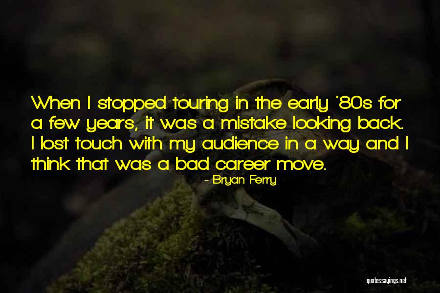 Early Career Quotes By Bryan Ferry Early Career Quotes By Bryan Ferry