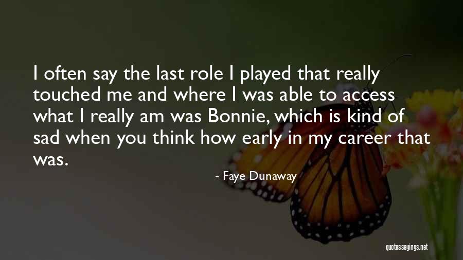 Early Career Quotes By Faye Dunaway Early Career Quotes By Faye Dunaway