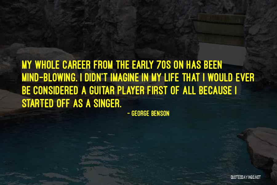Early Career Quotes By George Benson Early Career Quotes By George Benson