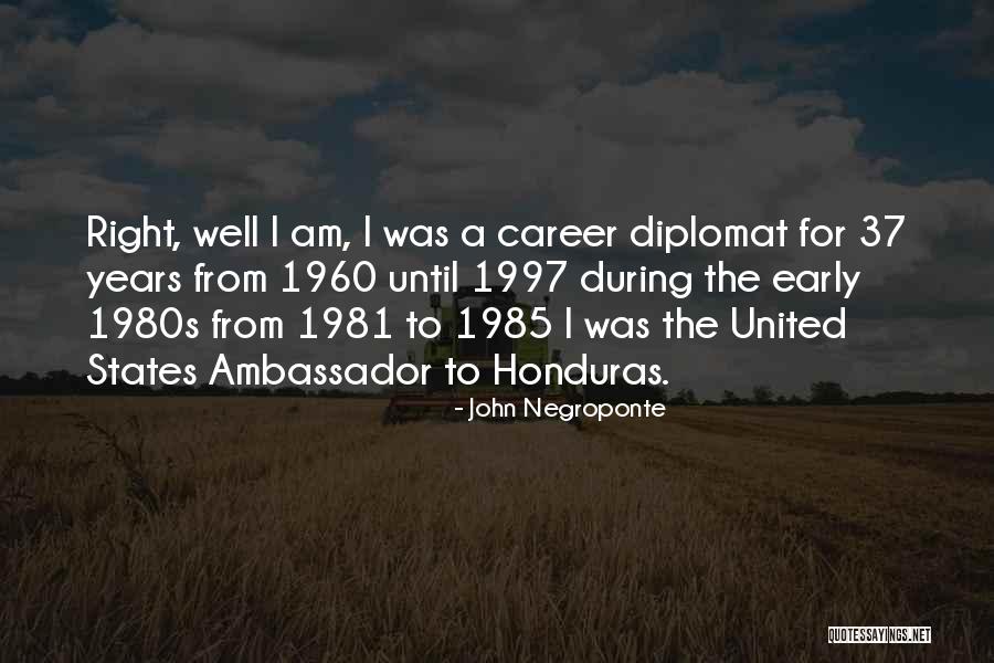 Early Career Quotes By John Negroponte Early Career Quotes By John Negroponte
