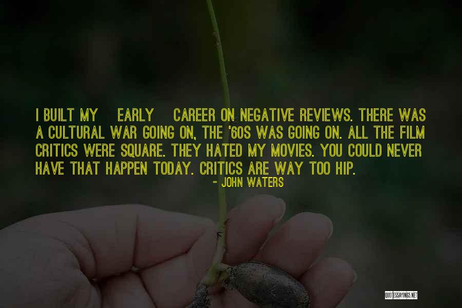 Early Career Quotes By John Waters Early Career Quotes By John Waters