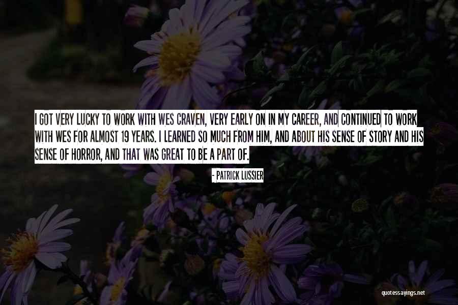 Early Career Quotes By Patrick Lussier Early Career Quotes By Patrick Lussier