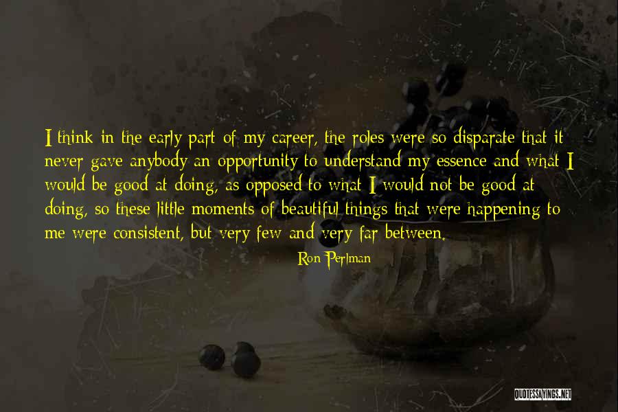 Early Career Quotes By Ron Perlman Early Career Quotes By Ron Perlman