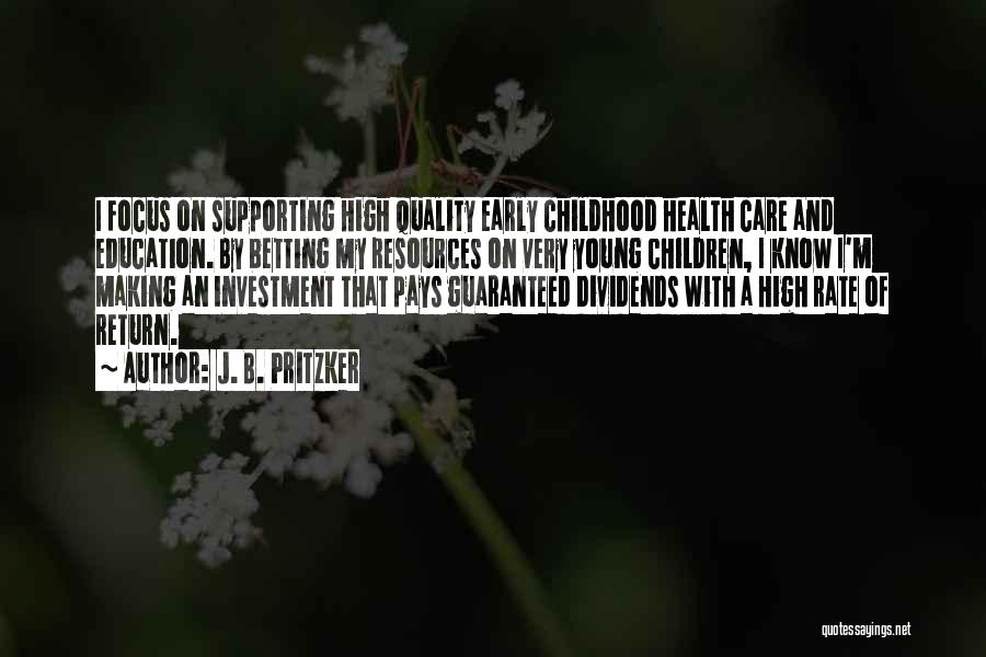 Early Childhood Care And Education Quotes By J. B. Pritzker